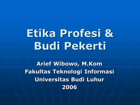 Etika Profesi & Budi Pekerti