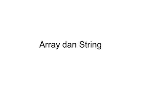 Array dan String.