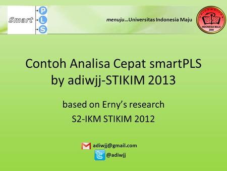 Contoh Analisa Cepat smartPLS by adiwjj-STIKIM 2013