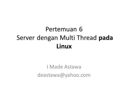 Pertemuan 6 Server dengan Multi Thread pada Linux