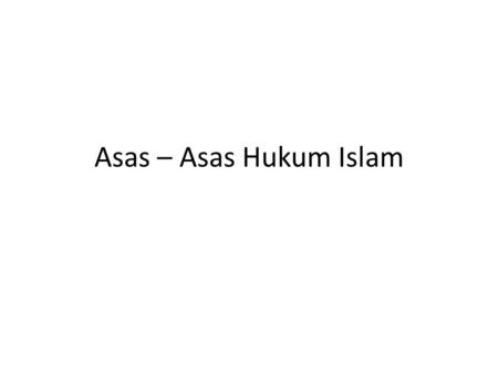 Asas – Asas Hukum Islam.