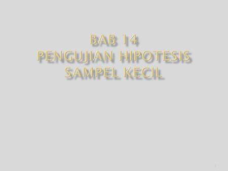 BAB 14 PENGUJIAN HIPOTESIS SAMPEL KECIL
