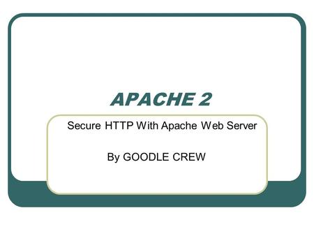 APACHE 2 Secure HTTP With Apache Web Server By GOODLE CREW.