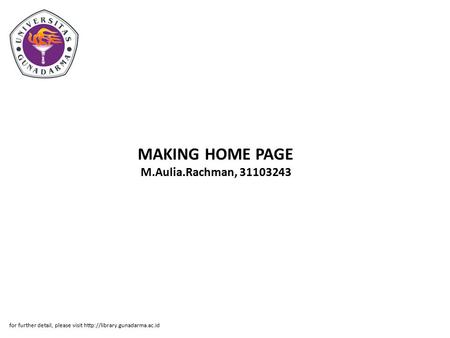 MAKING HOME PAGE M.Aulia.Rachman, 31103243 for further detail, please visit