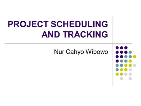 PROJECT SCHEDULING AND TRACKING