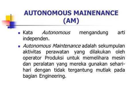 AUTONOMOUS MAINENANCE (AM)