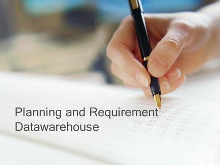 Planning and Requirement Datawarehouse