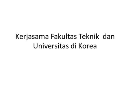 Kerjasama Fakultas Teknik dan Universitas di Korea.