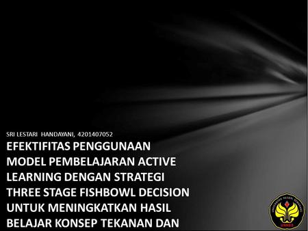 SRI LESTARI HANDAYANI, 4201407052 EFEKTIFITAS PENGGUNAAN MODEL PEMBELAJARAN ACTIVE LEARNING DENGAN STRATEGI THREE STAGE FISHBOWL DECISION UNTUK MENINGKATKAN.