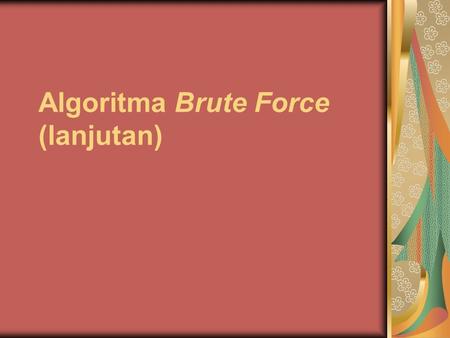 Algoritma Brute Force (lanjutan)