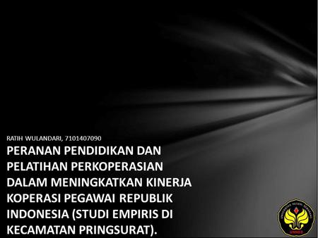 RATIH WULANDARI, 7101407090 PERANAN PENDIDIKAN DAN PELATIHAN PERKOPERASIAN DALAM MENINGKATKAN KINERJA KOPERASI PEGAWAI REPUBLIK INDONESIA (STUDI EMPIRIS.