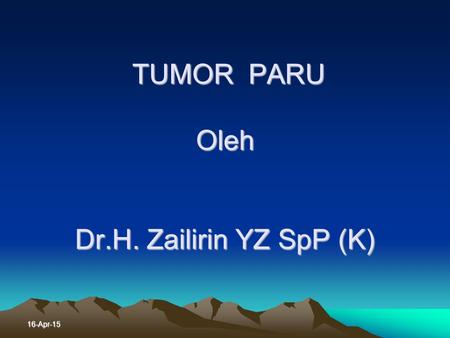 TUMOR PARU Oleh Dr.H. Zailirin YZ SpP (K)