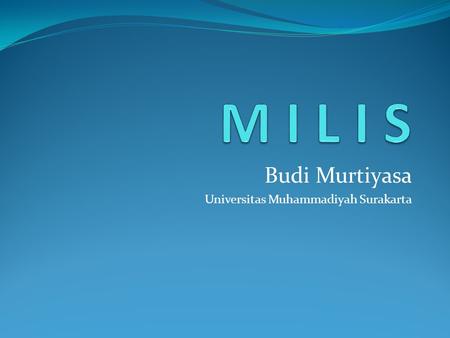 Budi Murtiyasa Universitas Muhammadiyah Surakarta.