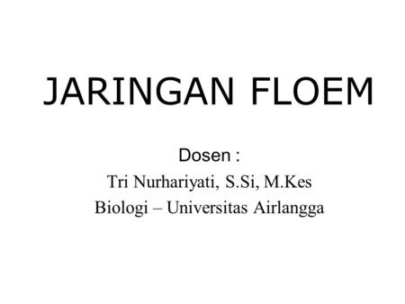 Dosen : Tri Nurhariyati, S.Si, M.Kes Biologi – Universitas Airlangga