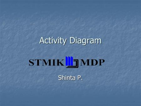 Activity Diagram Shinta P.. For Bussiness Modeling, Activity diagrams describe the activities of a class. It is used for the following purposes: (Bennet.