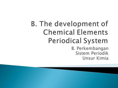 B. The development of Chemical Elements Periodical System