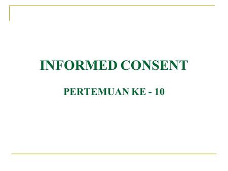INFORMED CONSENT PERTEMUAN KE - 10