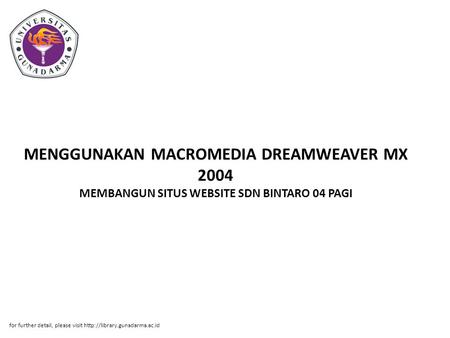 MENGGUNAKAN MACROMEDIA DREAMWEAVER MX 2004 MEMBANGUN SITUS WEBSITE SDN BINTARO 04 PAGI for further detail, please visit
