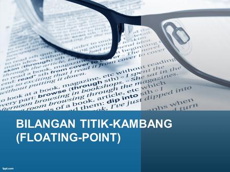 BILANGAN TITIK-KAMBANG (FLOATING-POINT)
