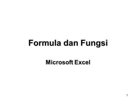 Formula dan Fungsi Microsoft Excel.