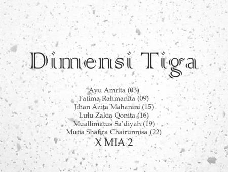 Dimensi Tiga X MIA 2 Ayu Amrita (03) Fatima Rahmanita (09)