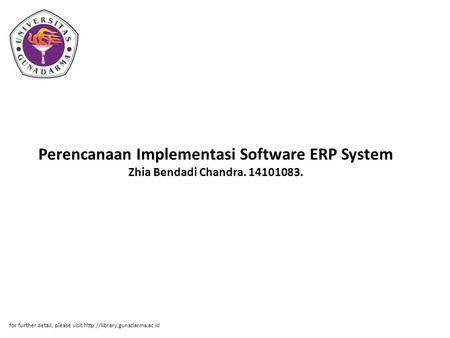 Perencanaan Implementasi Software ERP System Zhia Bendadi Chandra. 14101083. for further detail, please visit