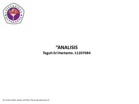 “ANALISIS Teguh Sri Hartanto. 11207084 for further detail, please visit