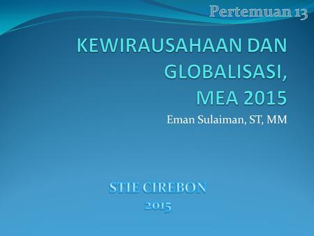 KEWIRAUSAHAAN DAN GLOBALISASI, MEA 2015