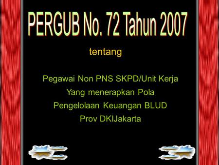 PERGUB No. 72 Tahun 2007 tentang Pegawai Non PNS SKPD/Unit Kerja