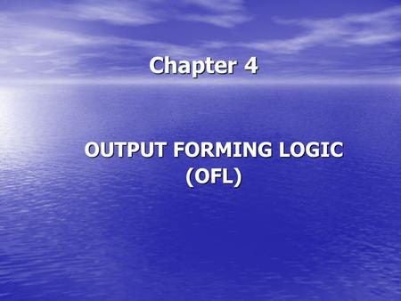 OUTPUT FORMING LOGIC (OFL)