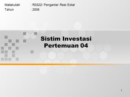 1 Sistim Investasi Pertemuan 04 Matakuliah: R0322/ Pengantar Real Estat Tahun: 2006.