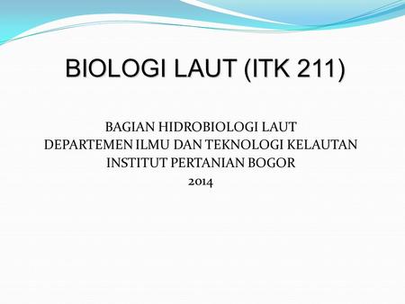 BIOLOGI LAUT (ITK 211) BAGIAN HIDROBIOLOGI LAUT