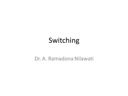 Switching Dr. A. Ramadona Nilawati.