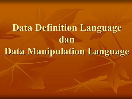 Data Definition Language dan Data Manipulation Language