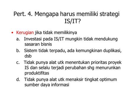 Pert. 4. Mengapa harus memiliki strategi IS/IT?