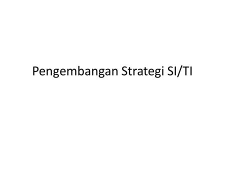 Pengembangan Strategi SI/TI