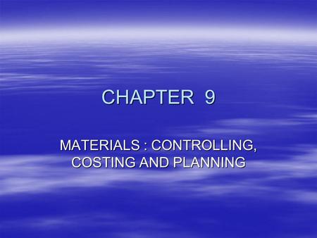 MATERIALS : CONTROLLING, COSTING AND PLANNING