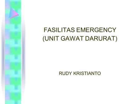 FASILITAS EMERGENCY (UNIT GAWAT DARURAT)‏ RUDY KRISTIANTO.