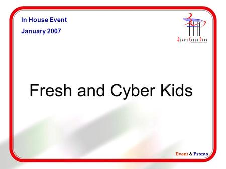 In House Event January 2007 Fresh and Cyber Kids Event & Promo.