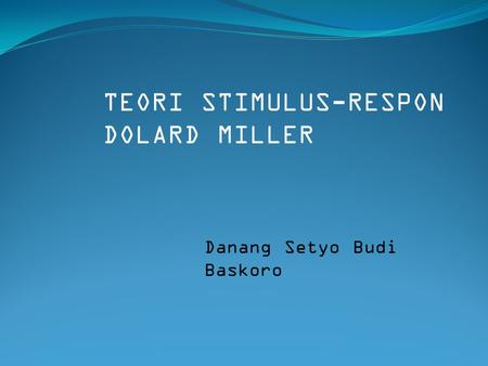 TEORI STIMULUS-RESPON DOLARD MILLER