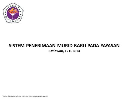 SISTEM PENERIMAAN MURID BARU PADA YAYASAN Setiawan, 12102814 for further detail, please visit