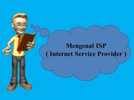 Mengenal ISP ( Internet Service Provider )
