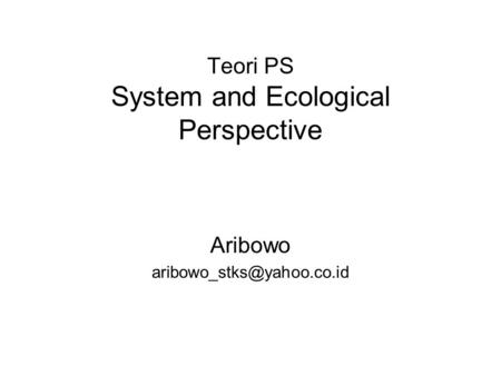 Teori PS System and Ecological Perspective