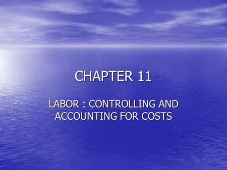 LABOR : CONTROLLING AND ACCOUNTING FOR COSTS