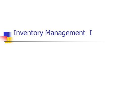 Inventory Management I. Definitions Inventory-A physical resource that a firm holds in stock with the intent of selling it or transforming it into a more.