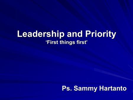 Leadership and Priority ‘First things first’