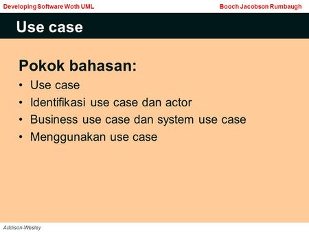 Use case Pokok bahasan: Use case Identifikasi use case dan actor