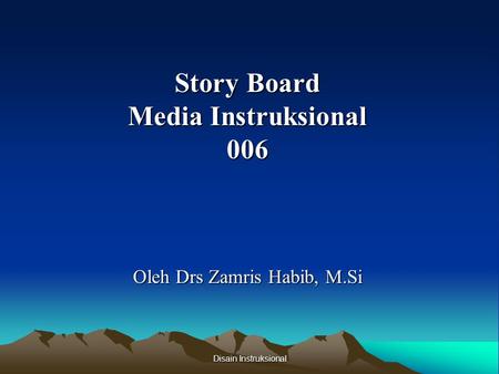 Story Board Media Instruksional 006 Oleh Drs Zamris Habib, M.Si