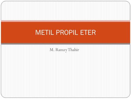 METIL PROPIL ETER M. Ramzy Thahir.
