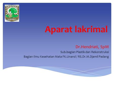 Aparat lakrimal Dr.Hendriati, SpM Sub.bagian Plastik dan Rekonstruksi